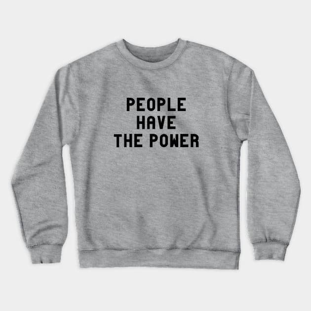 People Have The Power, black Crewneck Sweatshirt by Perezzzoso